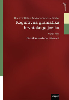 KOGNITIVNA GRAMATIKA HRVATSKOGA JEZIKA - Knjiga treća: Sintaksa složene rečenice-0 KOGNITIVNA GRAMATIKA HRVATSKOGA JEZIKA - Knjiga treća: Sintaksa složene rečenice-0