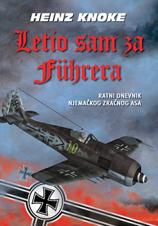 LETIO SAM ZA FUHRERA - Ratni dnevnik njemačkog zračnog asa (TU)-0