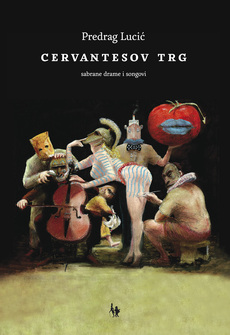 CERVANTESOV TRG (sabrane drame i songovi) T.U.-0 CERVANTESOV TRG (sabrane drame i songovi) T.U.-0