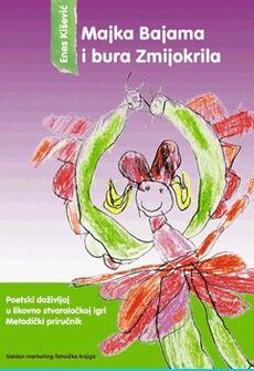 MAJKA BAJAMA I BURA ZMIJOKRILA - Poetski doživljaj u likovno-stvaralačkoj igri-0 MAJKA BAJAMA I BURA ZMIJOKRILA - Poetski doživljaj u likovno-stvaralačkoj igri-0