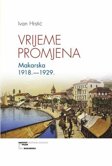 VRIJEME PROMJENA - Makarska 1918. - 1929.-0