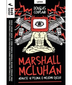 MARSHALL MCLUHAN - Nemate vi pojma o mojem djelu!-0 MARSHALL MCLUHAN - Nemate vi pojma o mojem djelu!-0