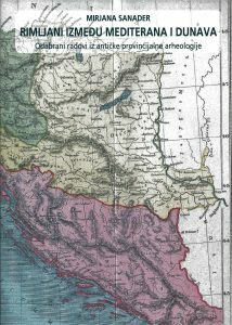 RIMLJANI IZMEĐU MEDITERANA I DUNAVA - Odabrani radovi iz antičke provincijalne arheologije-0 RIMLJANI IZMEĐU MEDITERANA I DUNAVA - Odabrani radovi iz antičke provincijalne arheologije-0