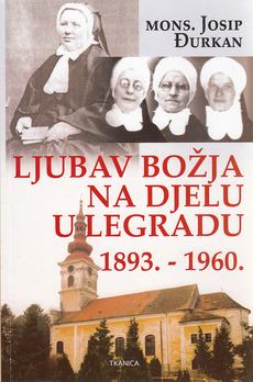 LJUBAV BOŽJA NA DJELU U LEGRADU 1893. - 1960.-0
