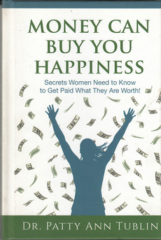 MONEY CAN BUY YOU HAPPINESS - Secrets Women Need to Know to Get Paid What The Are Worth!-0