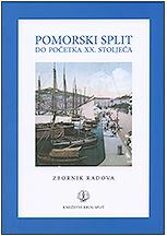 POMORSKI SPLIT DO POČETKA XX. STOLJEĆA - ZBORNIK RADOVA-0 POMORSKI SPLIT DO POČETKA XX. STOLJEĆA - ZBORNIK RADOVA-0