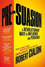 Pre-Suasion - A Revolutionary Way to Influence and Persuade-0 Pre-Suasion - A Revolutionary Way to Influence and Persuade-0
