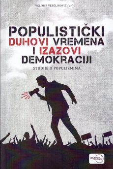 POPULISTIČKI DUHOVI VREMENA I IZAZOVI DEMOKRACIJI - studije o populizmima-0 POPULISTIČKI DUHOVI VREMENA I IZAZOVI DEMOKRACIJI - studije o populizmima-0