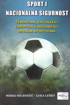 SPORT I NACIONALNA SIGURNOST - terorizam, špijunaža i korupcija u nogometu i ostalim sportovima-0 SPORT I NACIONALNA SIGURNOST - terorizam, špijunaža i korupcija u nogometu i ostalim sportovima-0