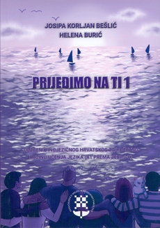 PRIJEĐIMO NA TI - Udžbenik inojezičnog hrvatskog za početnu razinu učenja jezika (A1 prema ZEROJ-U)-0 PRIJEĐIMO NA TI - Udžbenik inojezičnog hrvatskog za početnu razinu učenja jezika (A1 prema ZEROJ-U)-0