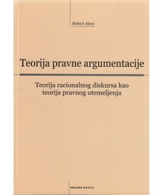 TEORIJA PRAVNE ARGUMENTACIJE - teorija racionalnog diskursa kao teorija pravnog utemeljenja-0 TEORIJA PRAVNE ARGUMENTACIJE - teorija racionalnog diskursa kao teorija pravnog utemeljenja-0