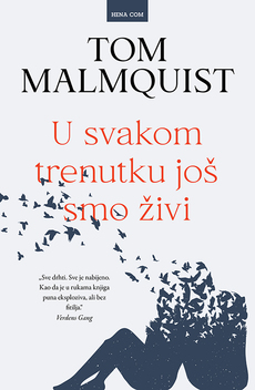 U SVAKOM TRENUTKU JOŠ SMO ŽIVI-0 U SVAKOM TRENUTKU JOŠ SMO ŽIVI-0