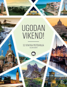 UGODAN VIKEND! - 52 kratka putovanja diljem Europe-0 UGODAN VIKEND! - 52 kratka putovanja diljem Europe-0