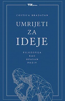 UMRIJETI ZA IDEJE - Filozofija kao opasan poziv-0 UMRIJETI ZA IDEJE - Filozofija kao opasan poziv-0
