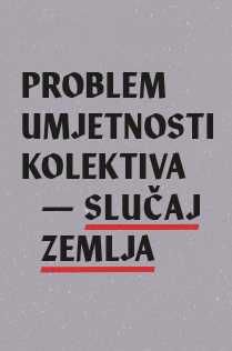 PROBLEM UMJETNOSTI KOLEKTIVA - SLUČAJ ZEMLJA-0 PROBLEM UMJETNOSTI KOLEKTIVA - SLUČAJ ZEMLJA-0
