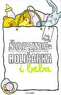 ŠOPINGHOLIČARKA I BEBA ŠOPINGHOLIČARKA I BEBA