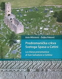 PREDROMANIČKA CRKVA SVETOGA SPASA U CETINI PREDROMANIČKA CRKVA SVETOGA SPASA U CETINI