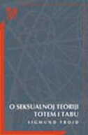 O SEKSUALNOJ TEORIJI - TOTEM I TABU O SEKSUALNOJ TEORIJI - TOTEM I TABU