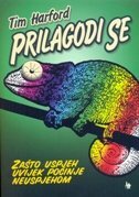 PRILAGODI SE - Zašto uspjeh uvijek počinje neuspjehom PRILAGODI SE - Zašto uspjeh uvijek počinje neuspjehom