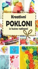 KREATIVNI POKLONI IZ KUĆNE RADINOSTI KREATIVNI POKLONI IZ KUĆNE RADINOSTI
