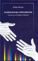 GLOBALIZACIJA I DIPLOMACIJA - U potrazi za boljim svijetom GLOBALIZACIJA I DIPLOMACIJA - U potrazi za boljim svijetom