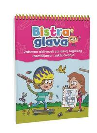 BISTRA GLAVA 3 - Zabavne aktivnosti za razvoj logičkog razmišljanja i zaključivanja BISTRA GLAVA 3 - Zabavne aktivnosti za razvoj logičkog razmišljanja i zaključivanja