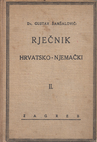 RJEČNIK NJEMAČKO-HRVATSKI I HRVATSKO-NJEMAČKI s osobitim obzirom na frazeologiju i stručno nazivlje najvažnijih grana ljudske djelatnosti 1-2-1