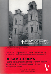 MUKA KAO NEPRESUŠNO NADAHNUĆE KULTURE - Boka Kotorska, jedno od izvorišta hrvatske pasionske baštine MUKA KAO NEPRESUŠNO NADAHNUĆE KULTURE - Boka Kotorska, jedno od izvorišta hrvatske pasionske baštine