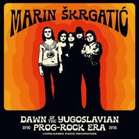 MARIN SKRGATIC - DAWN OF THE YUGOSLAVIAN PROG-ROCK ERA - LP-0 MARIN SKRGATIC - DAWN OF THE YUGOSLAVIAN PROG-ROCK ERA - LP-0