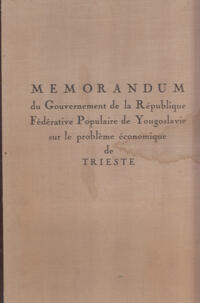 MEMORANDUM DU GOUVERNEMENT DE LA REPUBLIQUE FEDERATIVE POPULAIRE DE YOUGOSLAVIE SUR LE PROBLEME ECONOMIQUE DE TRIESTE-0
