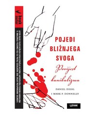 POJEDI BLIŽNJEGA SVOGA - Povijest kanibalizma POJEDI BLIŽNJEGA SVOGA - Povijest kanibalizma